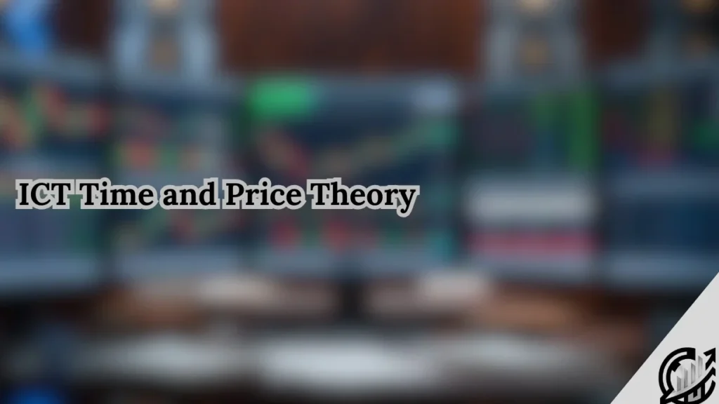 ICT Time and Price Theory
