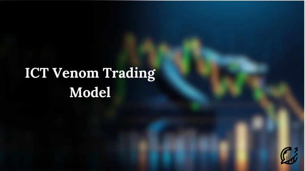 ICT Venom Trading Model