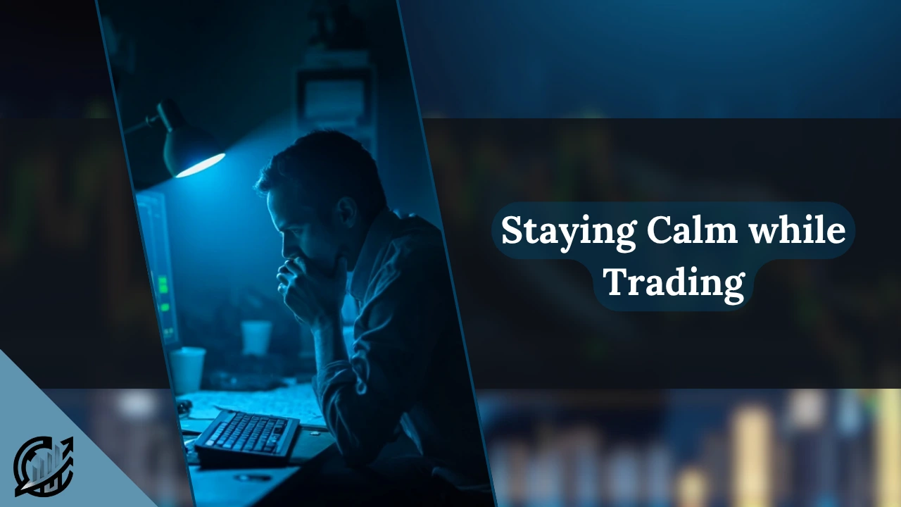 How to stay calm while trading