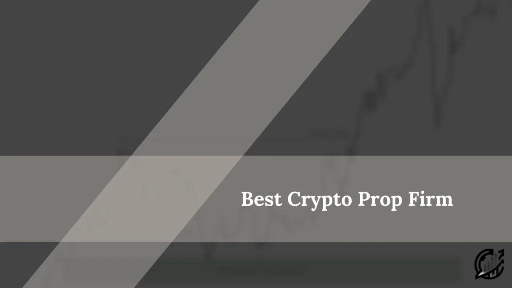 Best crypto prop firm trading
