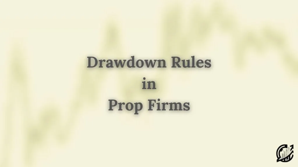 Drawdown Rules in Prop Firms