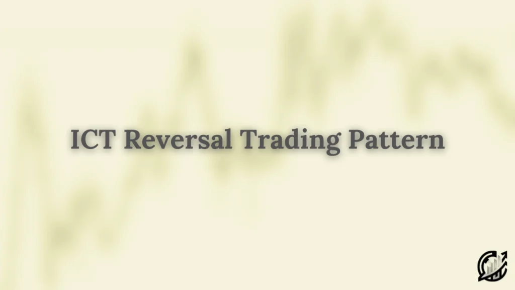 ICT Reversal Trading Pattern