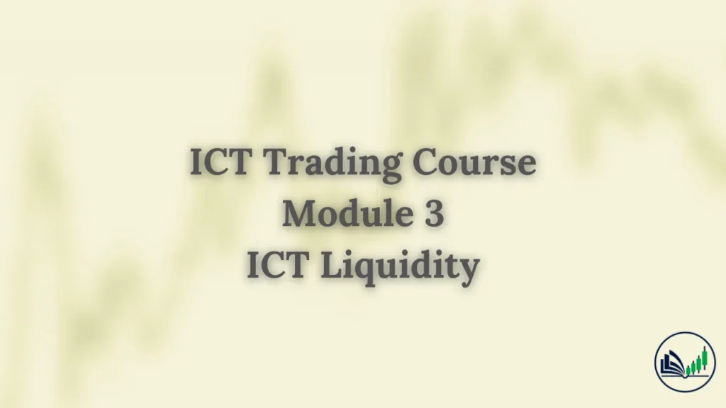 ICT Liquidity - Module 3
