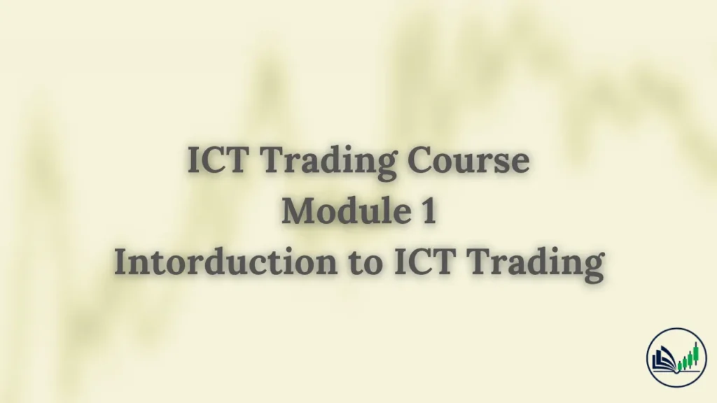 Introduction to ICT Trading - Module 1