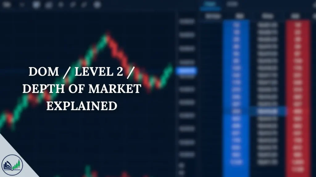 Depth of Market (DOM) Level 2